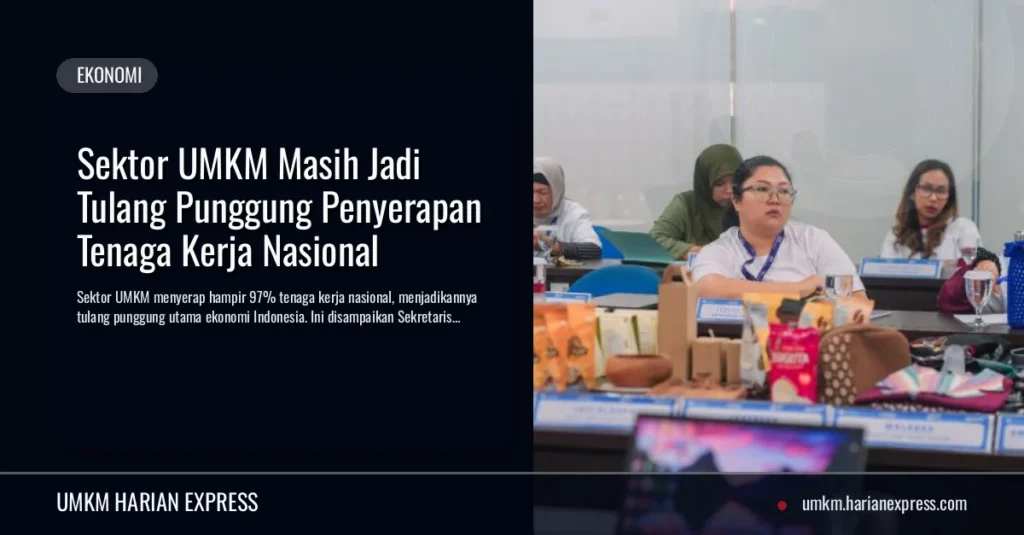 Sektor UMKM Masih Jadi Tulang Punggung Penyerapan Tenaga Kerja Nasional