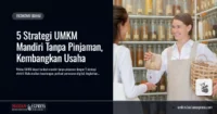 5 Strategi UMKM Mandiri Tanpa Pinjaman, Kembangkan Usaha