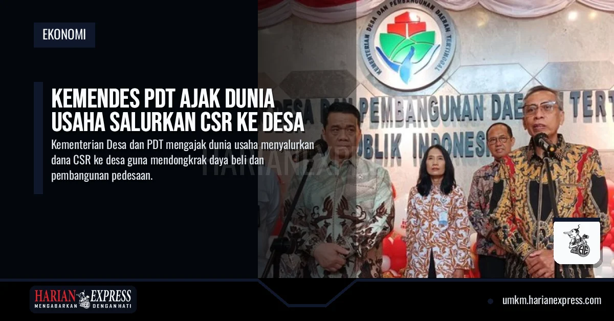 Kemendes PDT Ajak Dunia Usaha Salurkan CSR ke Desa