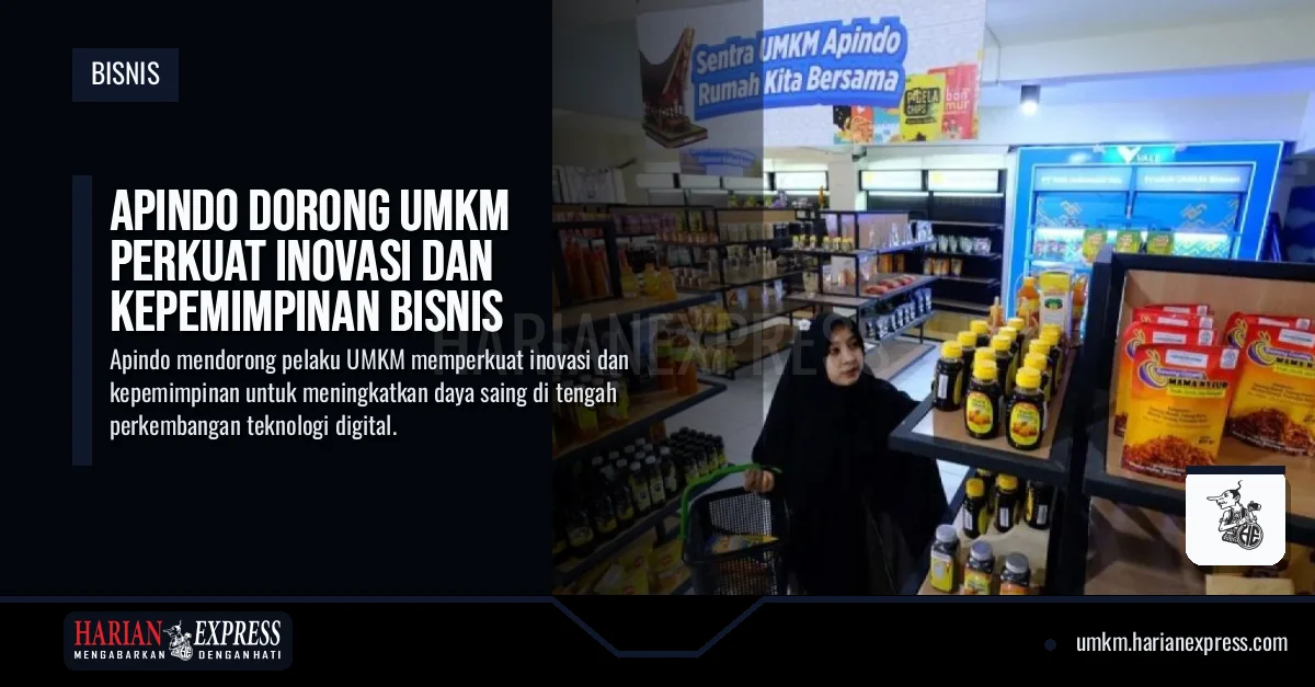 Apindo Dorong UMKM Perkuat Inovasi dan Kepemimpinan Bisnis
