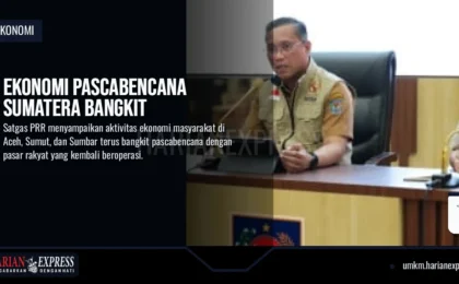 Ekonomi Pascabencana Sumatera Bangkit Ekonomi Pascabencana Sumatera Bangkit